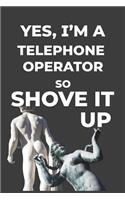 Yes, I'm A Telephone Operator
