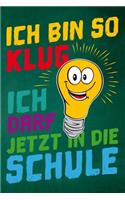 Ich bin so klug ich darf jetzt in die Schule