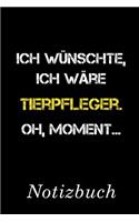 Ich Wünschte Ich Wäre Tierpfleger Oh Moment Notizbuch