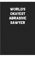 World's Okayest Abrasive Sawyer