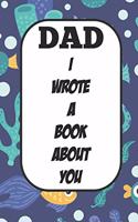 Dad I Wrote A Book About You