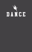 Dance: Gag Blank Lined Notebook for Ballet Dancers - 6x9 Inch - 120 Pages