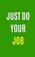 Just Do Your Job