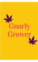 Gnarly Grower