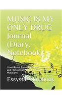 MUSIC IS MY ONLY DRUG Journal (Diary, Notebook)