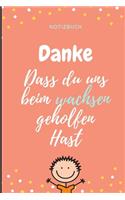 Danke Dass Du Uns Beim Wachsen Geholfen Hast Notizbuch