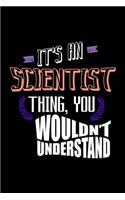It's a scientist thing, you wouldn't understand