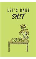 Lets Bake Shit