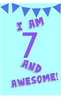 I Am 7 and Awesome!: Blue Purple Balloons - Seven 7 Yr Old Girl Journal Ideas Notebook - Gift Idea for 7th Happy Birthday Present Note Book Preteen Tween Basket Christma