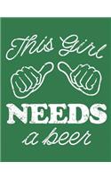 Notebook: This Girl Needs a Beer Irish St. Patrick's Day Journal & Doodle Diary; 120 College Ruled Pages for Writing and Drawing - 8.5x11 In.