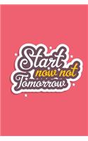 Start Now Not Tomorrow