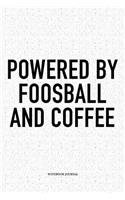 Powered By Foosball And Coffee: A 6x9 Inch Matte Softcover Notebook Diary With 120 Blank Lined Pages And A Funny Table Soccer Sports Fanatic Cover Slogan