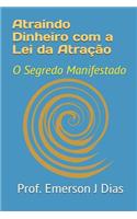 Atraindo Dinheiro com a Lei da Atração: O Segredo Manifestado