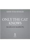 Only the Cat Knows