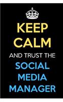 Keep Calm And Trust The Social Media Manager: Keep Calm Name Professional Title Journal Diary Notebook as Birthday, Anniversary, Christmas, Graduation Gifts for Girls Boys Men and Women of All A