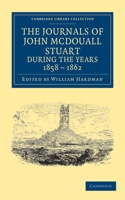 Journals of John McDouall Stuart During the Years 1858, 1859, 1860, 1861, and 1862