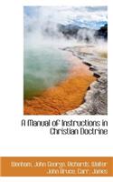 A Manual of Instructions in Christian Doctrine