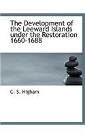 The Development of the Leeward Islands Under the Restoration 1660-1688