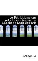 Le Patriotisme Des Volontaires Royaux de L'Ecole de Droit de Paris