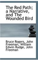 The Red Path; A Narrative, and the Wounded Bird