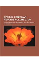 Special Consular Reports Volume 27-29