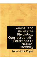 Animal and Vegetable Physiology Considered with Reference to Natural Theology