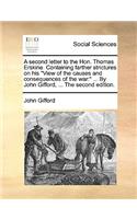 A Second Letter to the Hon. Thomas Erskine. Containing Farther Strictures on His "View of the Causes and Consequences of the War: By John Gifford, ... the Second Edition.