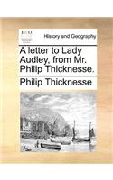 letter to Lady Audley, from Mr. Philip Thicknesse.