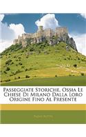 Passeggiate Storiche, Ossia Le Chiese Di Milano Dalla Loro Origine Fino Al Presente