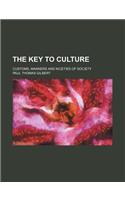 The Key to Culture; Customs, Manners and Niceties of Society