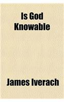 Is God Knowable