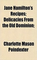 Jane Hamilton's Recipes; Delicacies from the Old Dominion;