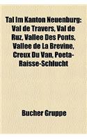 Tal Im Kanton Neuenburg: Val de Travers, Val de Ruz, Valle Des Ponts, Valle de La Brvine, Creux Du Van, Pota-Raisse-Schlucht(German)
