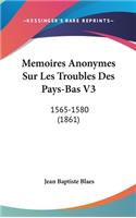 Memoires Anonymes Sur Les Troubles Des Pays-Bas V3