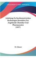 Anleitung Zu Stochiometrischen Rechnungen Besonders Fur Angehende Chemiker Und Pharmazeuten (1837)