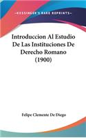 Introduccion Al Estudio de Las Instituciones de Derecho Romano (1900)