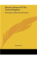 Historic Houses of the United Kingdom: Descriptive, Historical, Pictorial