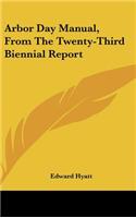 Arbor Day Manual, from the Twenty-Third Biennial Report