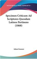 Specimen Criticum Ad Scriptores Quosdam Latinos Pertinens (1868)