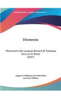 Elnonensia: Monuments Des Langues Romane Et Tudesque Dans Le IX Siecle (1837)