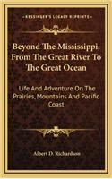 Beyond The Mississippi, From The Great River To The Great Ocean