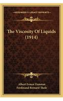 Viscosity of Liquids (1914) the Viscosity of Liquids (1914)