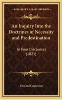 An Inquiry Into the Doctrines of Necessity and Predestination