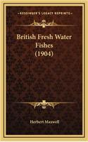 British Fresh Water Fishes (1904)