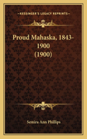 Proud Mahaska, 1843-1900 (1900)