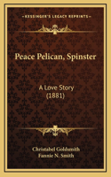 Peace Pelican, Spinster