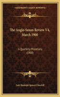 Anglo-Saxon Review V4, March 1900