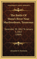 The Battle Of Stone's River Near Murfreesboro, Tennessee
