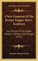 New Grammar Of The Persian Tongue, Part 1, Accidence