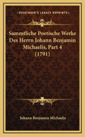 Sammtliche Poetische Werke Des Herrn Johann Benjamin Michaelis, Part 4 (1791)